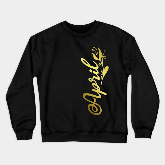 April Name Faux Gold Tulip Flourish Crewneck Sweatshirt by xsylx
